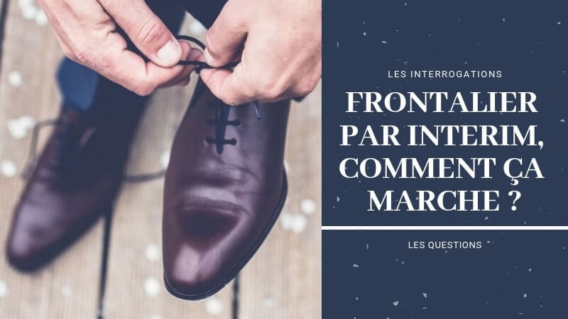 Frontalier Par Interim Comment Ca Marche